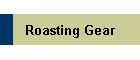 Roasting Gear